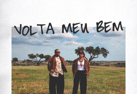 Badoxa & Khiaro – Volta Meu Bem