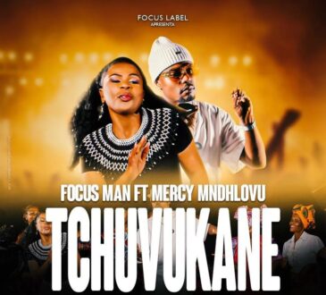Focus Man Feat. Mercy Mndhlovu – Tchuvukane