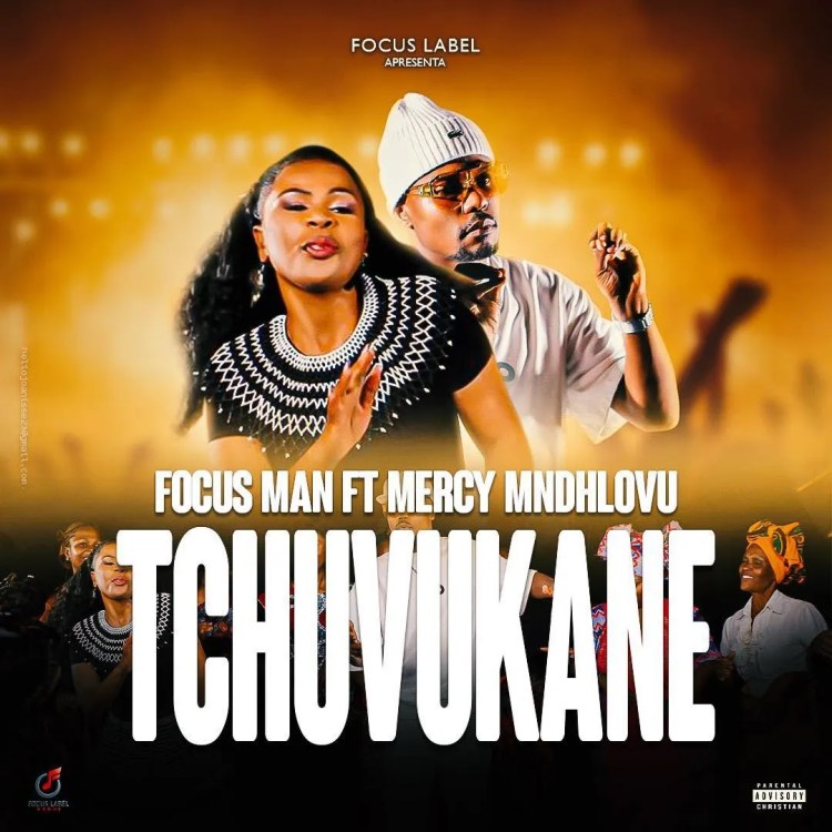 Focus Man Feat. Mercy Mndhlovu – Tchuvukane