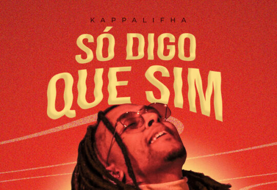 Kappalifha – Só Digo Que Sim