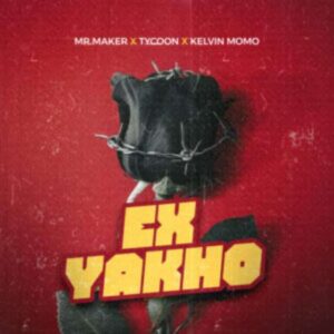 Mr Maker – Ex Yakho (feat. Tycoon & Kelvin Momo)