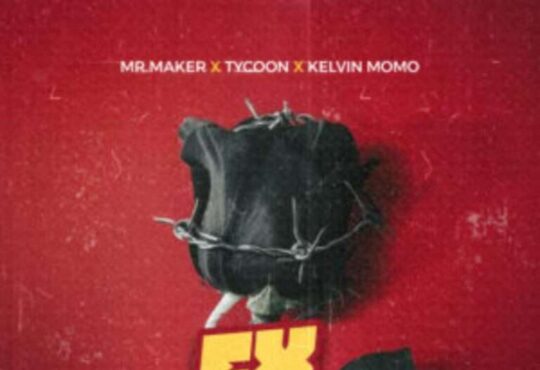 Mr Maker – Ex Yakho (feat. Tycoon & Kelvin Momo)