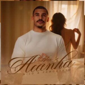 Nilo – Não Se Acanha (feat Famous Kyo)
