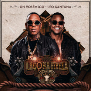 Oh Polêmico – Laço na Fivela (feat. Leo Santana)