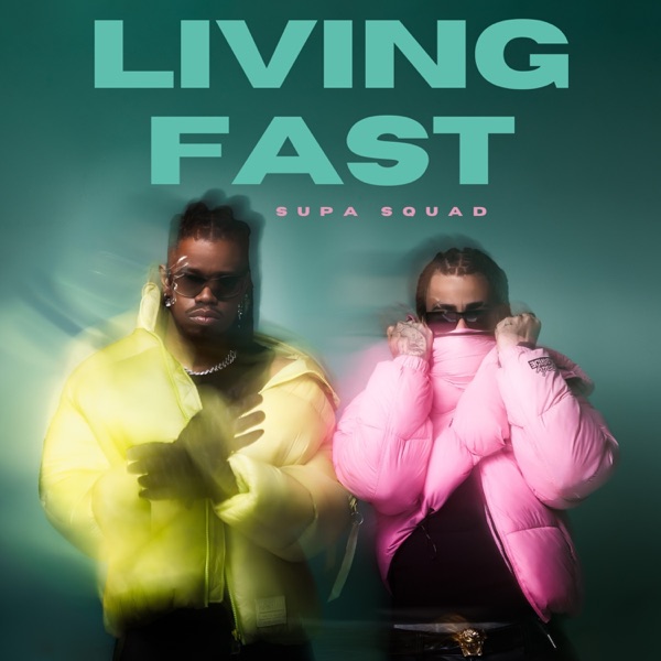 Supa Squad – Living Fast