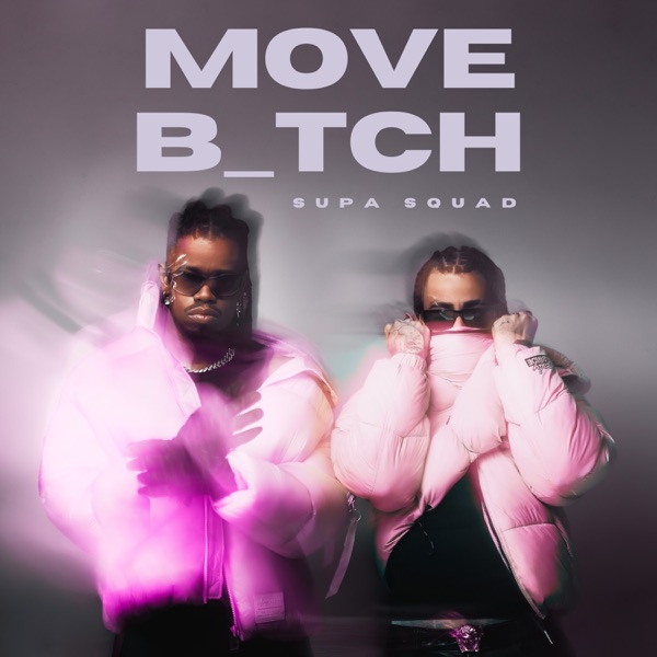 Supa Squad – Move B_tch