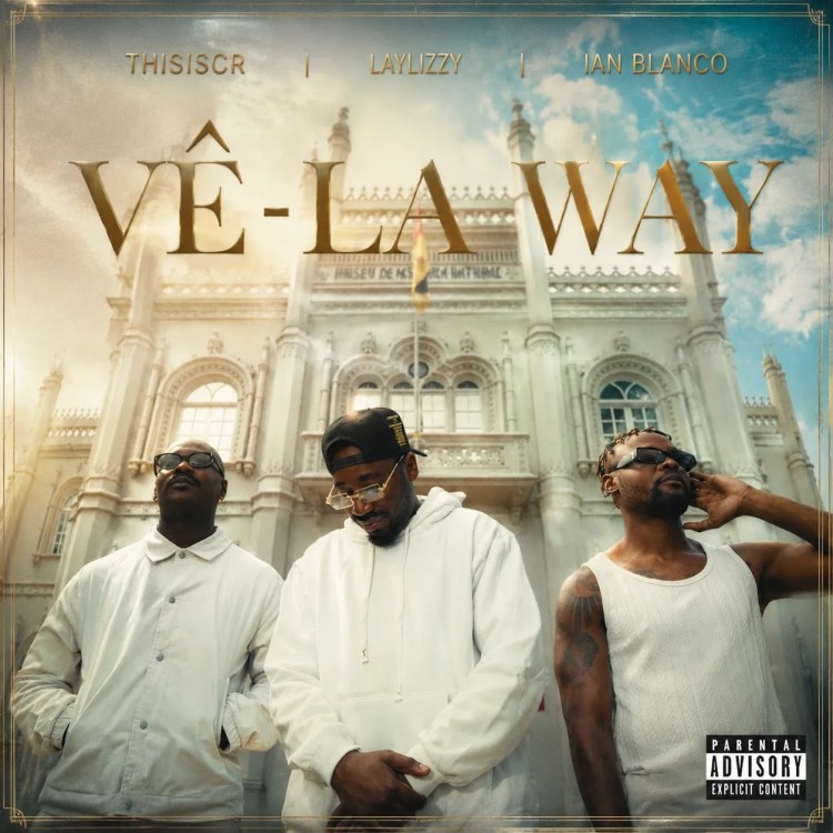 ThisIsCr Feat. Laylizzy & Ian Blanco – Vê-la Way