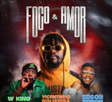 Vicentinho Nguamba – Foco & Amor (feat. Edson Rodrigues & W King)