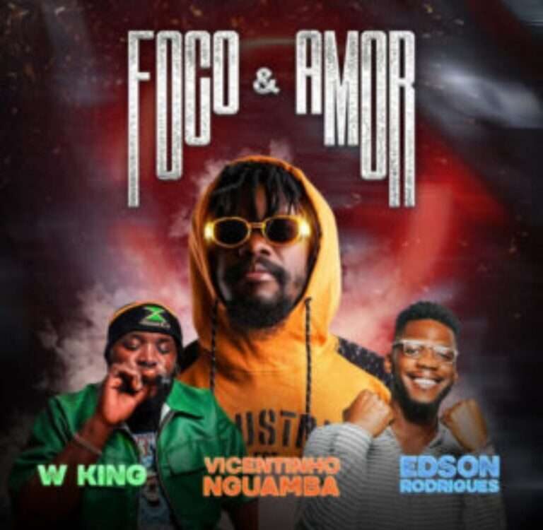 Vicentinho Nguamba – Foco & Amor (feat. Edson Rodrigues & W King)