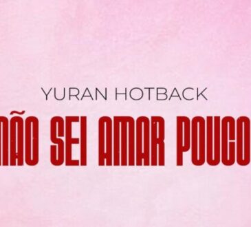 Yuran Hotback – Não Sei Amar Pouco