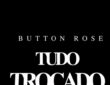 Button Rose – Tudo Trocado