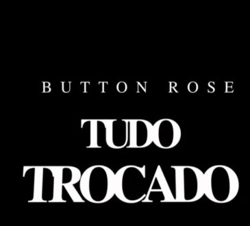 Button Rose – Tudo Trocado