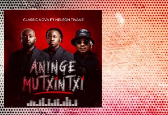 Classic Nova – Aninge Mutxintxi feat. Nelson Tivane