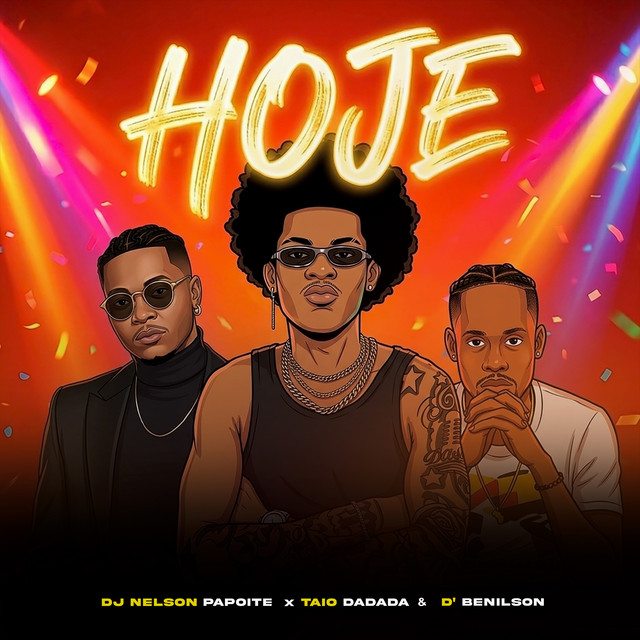 Dj Nelson Papoite – Hoje (feat. Taio Dadada & D Benilson)