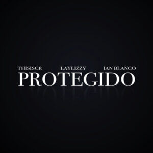 ThisIsCr – Protegido (feat. Laylizzy & Ian Blanco) (Download Mp3)
