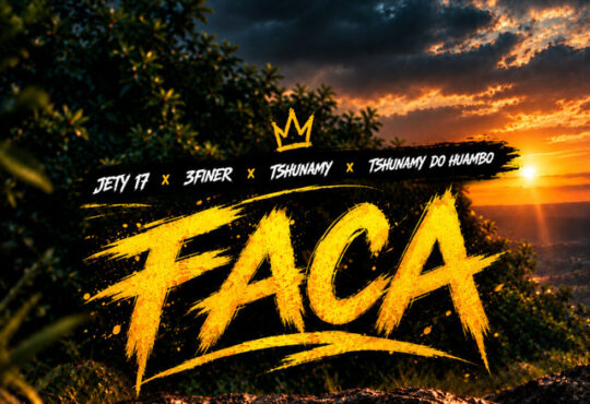 Jety 17 – FACA (feat. 3 Finer, Tshunami & Tshunami do Huambo)