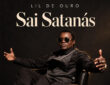 Lil de Ouro – Sai Satanás
