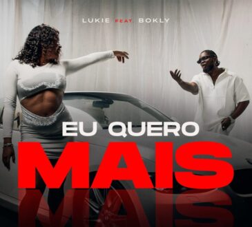 Lukie – Eu Quero Mais (feat. Bokly)