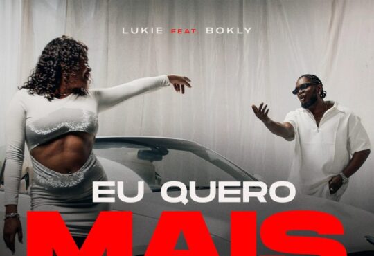 Lukie – Eu Quero Mais (feat. Bokly)