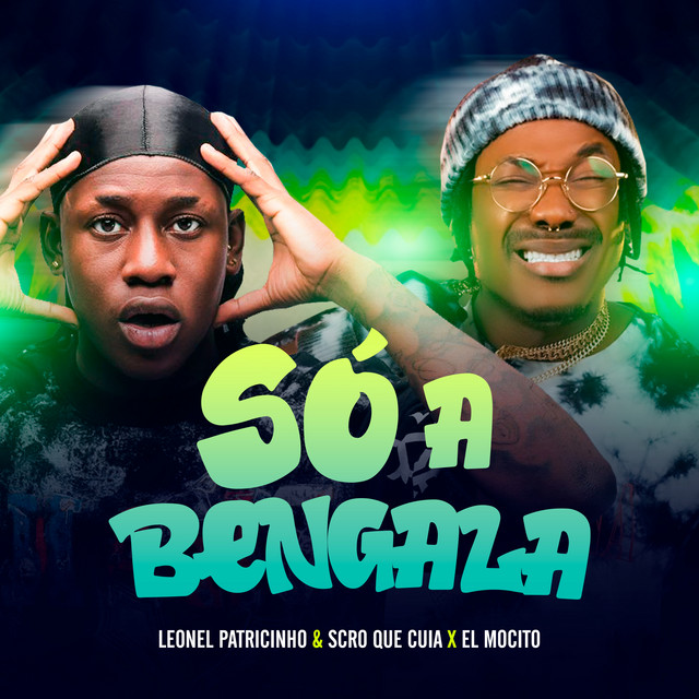 Scro Que Cuia – Só a Bengala (feat. Leonel Patricinho & El Mocito)