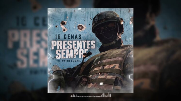 16 Cenas feat. Awito Sumahil – Presentes Sempre