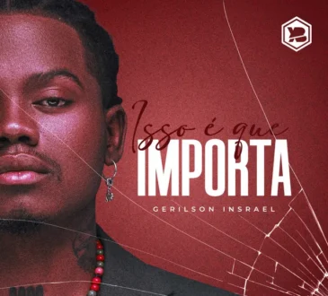 Gerilson Insrael – Isso É Que Importa