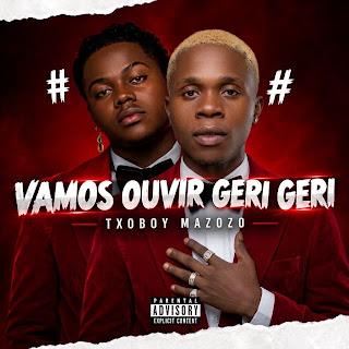 Txoboy Mazozo – Vamos Ouvir O Geri Geri (Download Mp3)